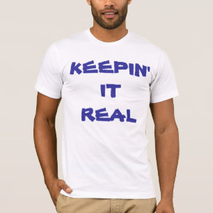 KEEPIN' IT REAL T-Shirt