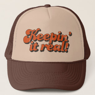 Keepin' it real Trucker Hat