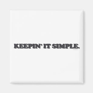 Keepin' It Simple Magnet