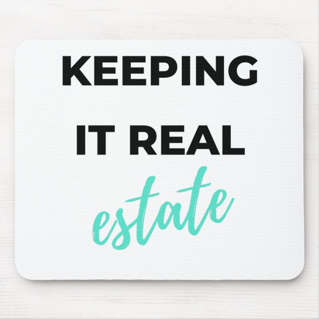 Keeping It Real Estate 2 Mouse Pad (Front)