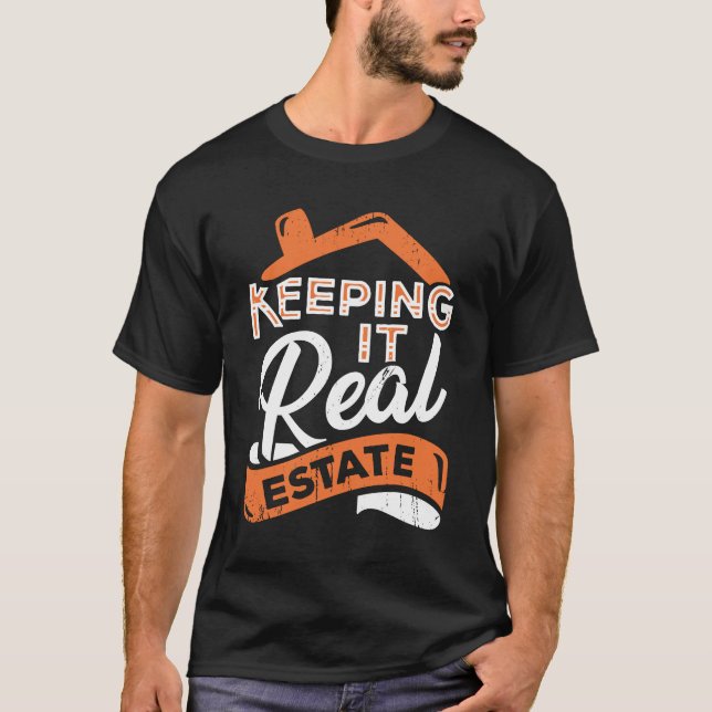 Keeping It Real Estate Realtor Gift T-Shirt (Front)