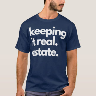 keeping it real estate Tote T-Shirt