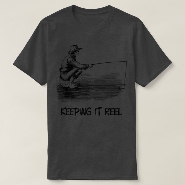 Keeping it Reel Fishing T-Shirt (Design Front)