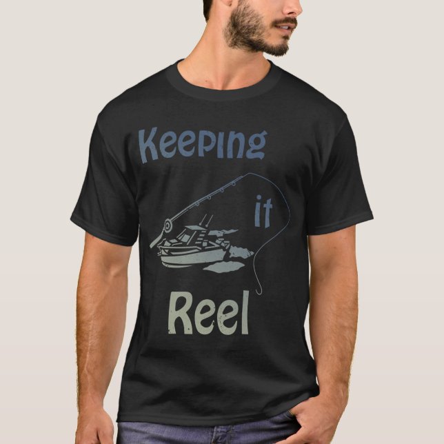Keeping it Reel - Fishing T-Shirt (Front)