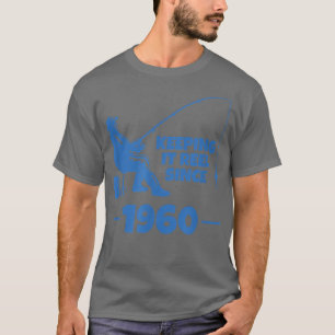 Keeping It Reel Since 1960  Funny Fishing  T-Shirt