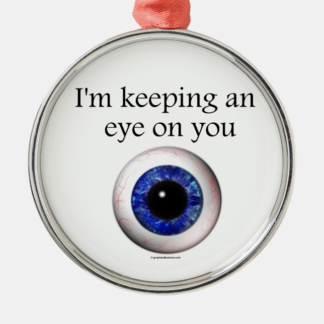 Keeping My Eye on You Metal Ornament (Front)