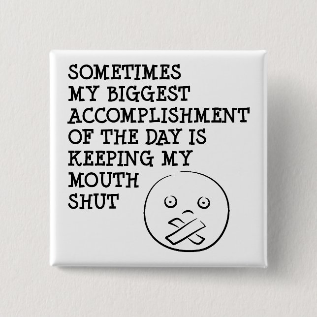 Keeping My Mouth Shut Funny Button Badge Pin (Front)