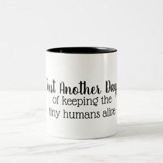Keeping Tiny Humans Alive Two-toned mug