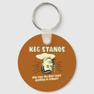 Keg Stands: Don't Learn College Keychain