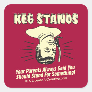 Keg Stands: Parents Stand Something Square Sticker