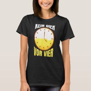 Kein Bier Vor Vier Uhr Party Alcohol Drinking Sayi T-Shirt