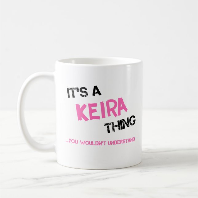 Keira thing you wouldn't understand name coffee mug (Left)