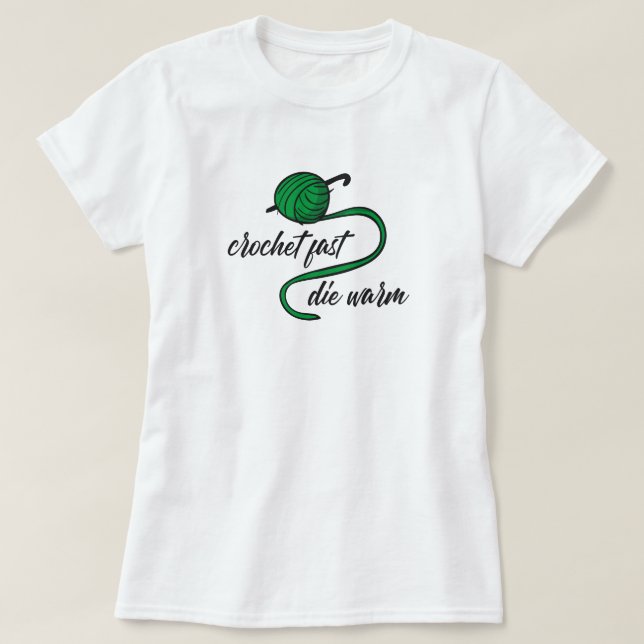 Kelly Green Crochet Fast, Die Warm T-Shirt (Design Front)