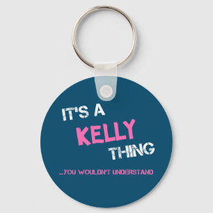 Kelly thing you wouldn't understand novelty keychain