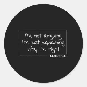 Kendrick Quote Funny Birthday Personalized Name Gi Classic Round Sticker
