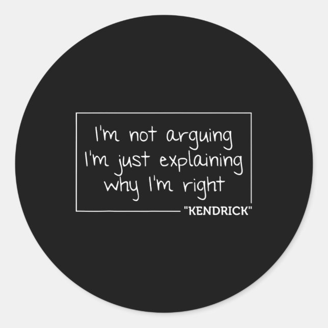 Kendrick Quote Funny Birthday Personalized Name Gi Classic Round Sticker (Front)