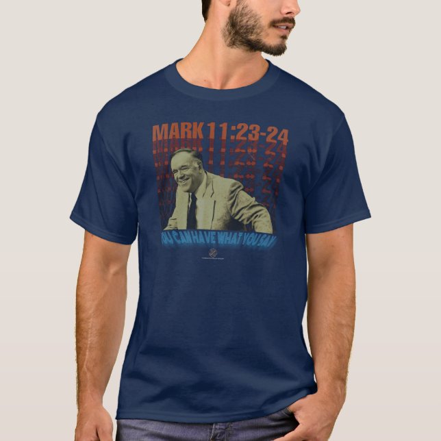 Kenneth E. Hagin: You Can Have What You Say T-Shirt (Front)