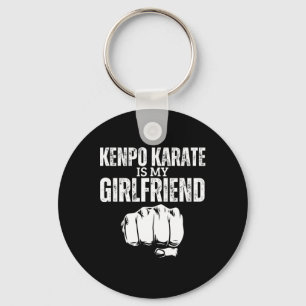 Kenpo Karate Is My Girlfriend Funny American Kenpo Keychain