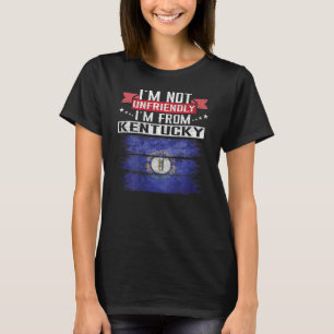 Kentucky Flag I´m Not Unfriendly I´m From Kentucky T-Shirt