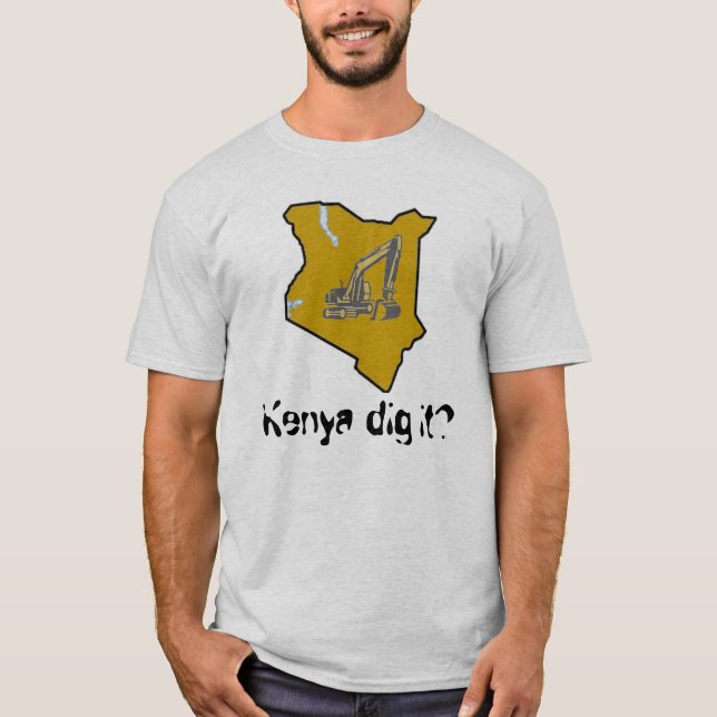 Kenya dig it? T-Shirt (Front)