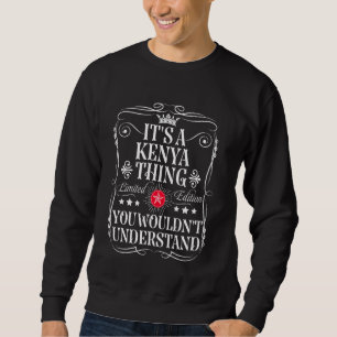 Kenya Name Its A Kenya Thing You Wouldn't Understa Sweatshirt