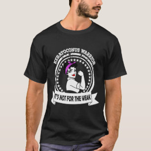 Keratoconus Warrior  It's Not For The Weak Awarene T-Shirt