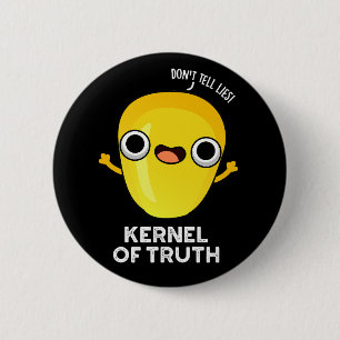 Kernel of Truth Funny Corn Pun Dark BG 2 Inch Round Button