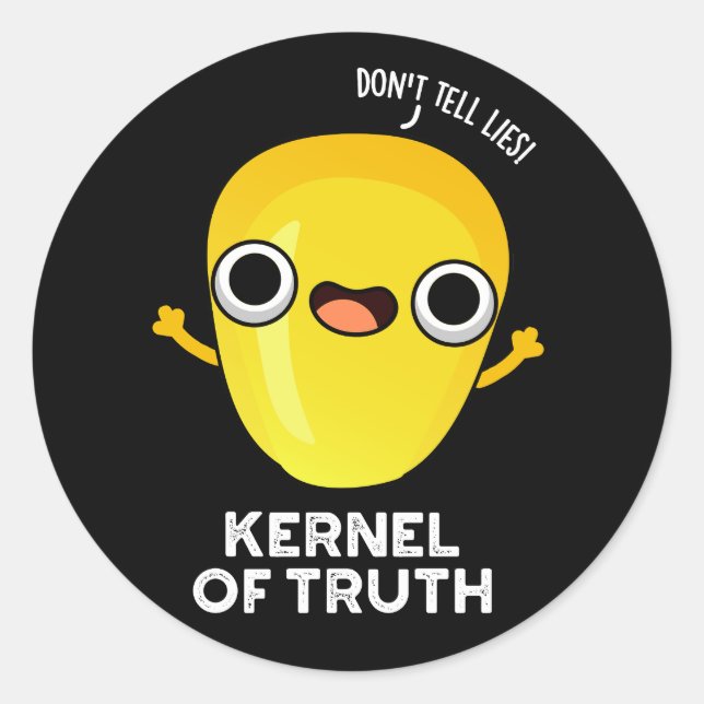 Kernel of Truth Funny Corn Pun Dark BG Classic Round Sticker (Front)
