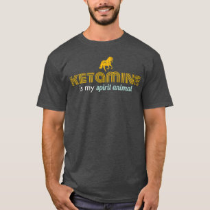 Ketamine Is My Spirit Animal friends T-Shirt