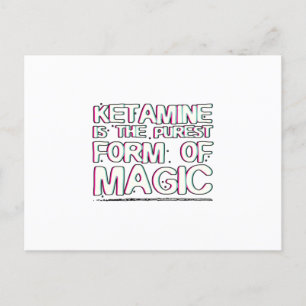 Ketamine is the purest form of magic   Gifts Postcard