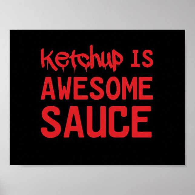 Ketchup is Awesome Sauce Poster (Front)