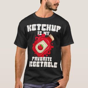 Ketchup Is My Favourite Vegetable T-Shirt