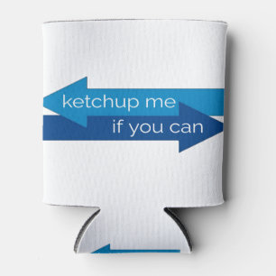 Ketchup me if you can movie pun/joke can cooler