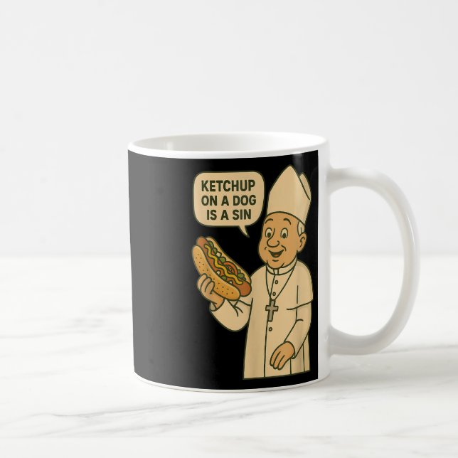 Ketchup On A Dog Is A Sin Chicago Hot Dog Da Pope  Coffee Mug (Right)