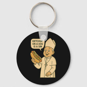 Ketchup On A Dog Is A Sin Chicago Hot Dog Da Pope Keychain