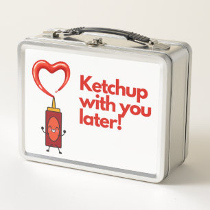 Ketchup with you later, food puns humour metal lunch box