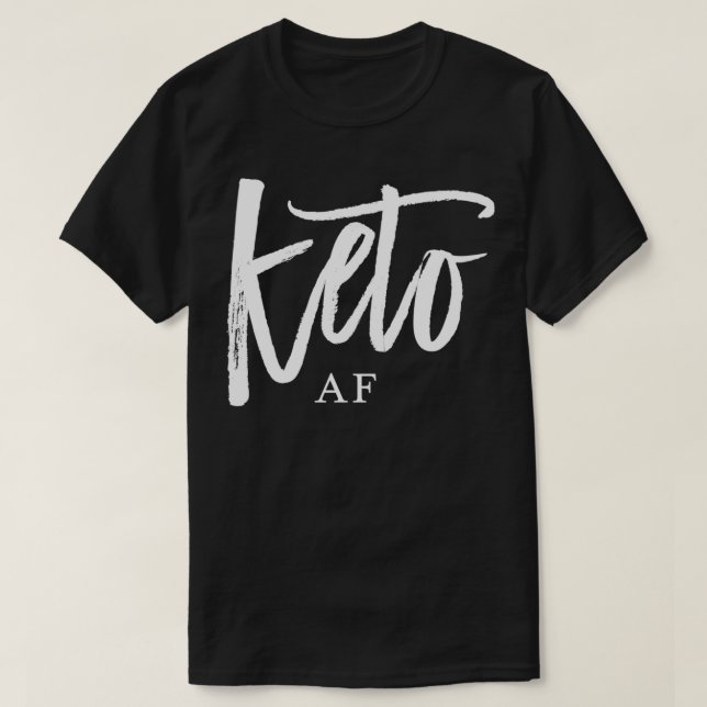 Keto AF Quote Low Carb High Fat LCHF Ketogenic Die T-Shirt (Design Front)