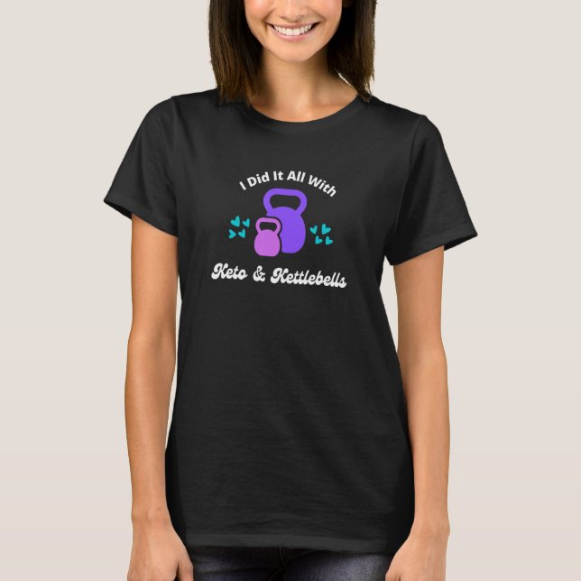 Keto And Kettlebells  Workout Weight Loss Fitness T-Shirt (Front)