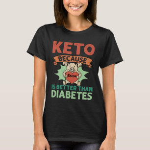 Keto & Bacon: The Healthier Choice Over Diabetes T-Shirt