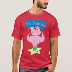 Keto Daddy Pig 1 T-Shirt