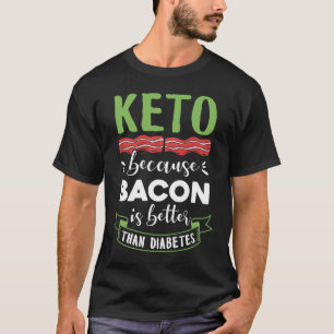 Keto Diet  Ideas Men Women Ketone Bacon Healthy T-Shirt