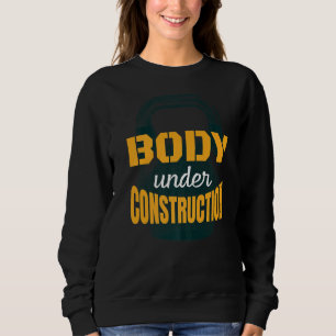 Kettlebell Workout Body Under Construction Gym Quo Sweatshirt
