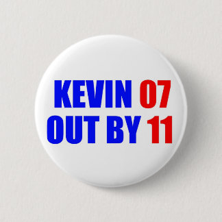 Kevin 07 out by 11 Button