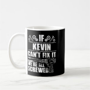 Kevin Gift Name Fix Funny Birthday Personalized Coffee Mug