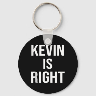 Kevin Is Right Funny Jokes Sarcastic Birthday Gift Keychain