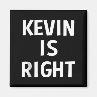 Kevin Is Right Funny Jokes Sarcastic Birthday Gift Magnet