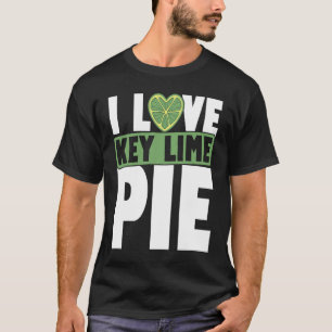 Key Lime Pie For Key Lime Pie  Baker Lime Pie Reci T-Shirt