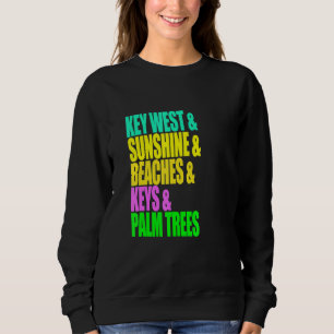 Key West Florida Beaches Palm Trees Sunshine Vacat Sweatshirt