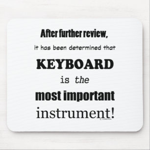 Keyboard Most Important Instrument Mouse Pad