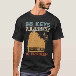 Keyboard Pianist 88 Keys 10 Fingers No Problem T-Shirt